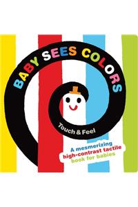 Baby Sees Colors: Touch & Feel