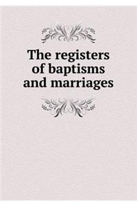 The Registers of Baptisms and Marriages