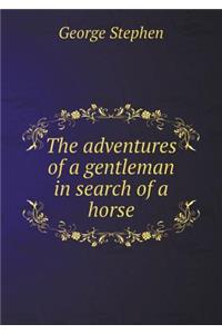 The Adventures of a Gentleman in Search of a Horse