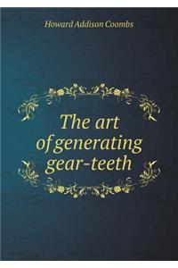 The Art of Generating Gear-Teeth
