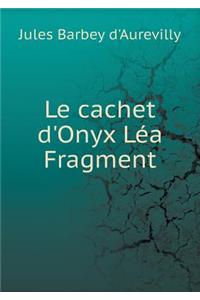 Le Cachet d'Onyx Léa Fragment