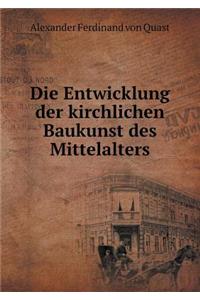 Die Entwicklung Der Kirchlichen Baukunst Des Mittelalters