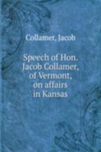 Speech of Hon. Jacob Collamer, of Vermont, on affairs in Kansas