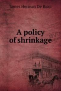 policy of shrinkage