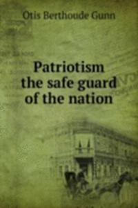 Patriotism the safe guard of the nation