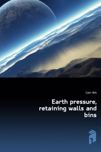 Earth Pressure: Retaining Walls and Bins