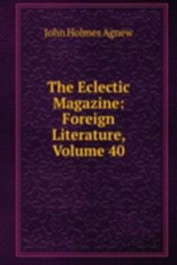 Eclectic Magazine: Foreign Literature, Volume 40