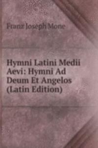 Hymni Latini Medii Aevi: Hymni Ad Deum Et Angelos (Latin Edition)