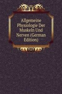 Allgemeine Physiologie Der Muskeln Und Nerven (German Edition)