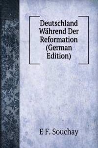 Deutschland Wahrend Der Reformation (German Edition)