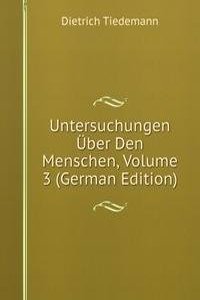 Untersuchungen Uber Den Menschen, Volume 3 (German Edition)