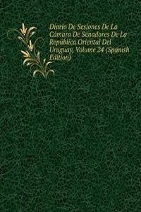 Diario De Sesiones De La Camara De Senadores De La Republica Oriental Del Uruguay, Volume 24 (Spanish Edition)