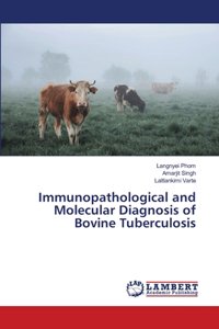 Immunopathological and Molecular Diagnosis of Bovine Tuberculosis