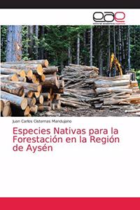 Especies Nativas para la Forestación en la Región de Aysén