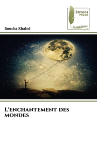 L'enchantement des mondes