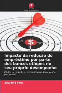 Impacto da redução do empréstimo por parte dos bancos etíopes no seu próprio desempenho