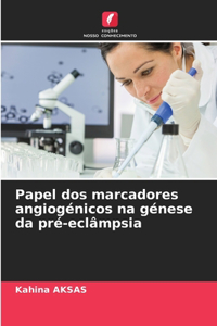 Papel dos marcadores angiogénicos na génese da pré-eclâmpsia