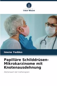 Papilläre Schilddrüsen-Mikrokarzinome mit Knotenausdehnung