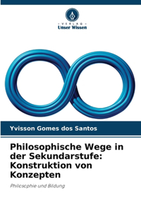 Philosophische Wege in der Sekundarstufe