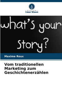 Vom traditionellen Marketing zum Geschichtenerzählen