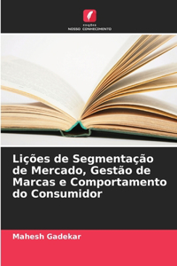 Lições de Segmentação de Mercado, Gestão de Marcas e Comportamento do Consumidor