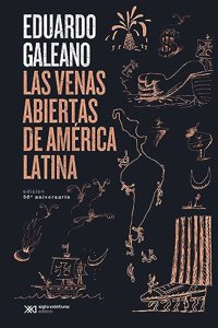 Las venas abiertas de America Latina: Edicion conmemorativa del 50 Aniversario