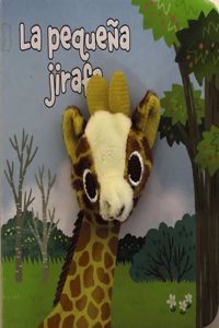 La pequena jirafa (Castellano - A PARTIR DE 0 ANOS - MANIPULATIVOS (LIBROS PARA TOCAR Y JUGAR), POP-UPS - Librodedos)