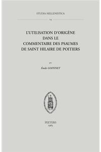 L'Utilisation d'Origene Dans Le Commentaire Des Psaumes de Saint Hilaire de Poitiers