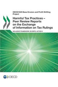 OECD/G20 Base Erosion and Profit Shifting Project Harmful Tax Practices - Peer Review Reports on the Exchange of Information on Tax Rulings