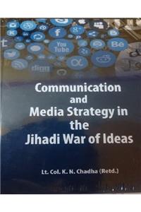 Communication and Media Strategy in the Jihadiwar of Ideas