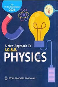 A New Approach to ICSE Physics for Class 10 ( For Acad. Year 2023-24)