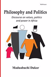 Philosophy and Politics. Discource on Values, Politics, and Power in Africa