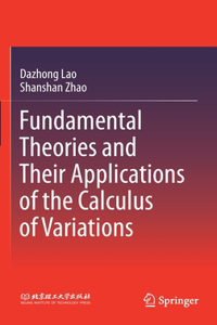 Fundamental Theories and Their Applications of the Calculus of Variations