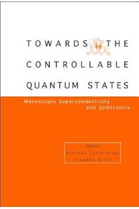 Toward the Controllable Quantum States: Mesoscopic Superconductivity and Spintronics