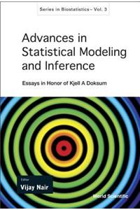 Advances in Statistical Modeling and Inference: Essays in Honor of Kjell a Doksum: Essays in Honor of Kjell a Doksum