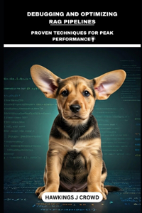 Debugging And Optimizing RAG Pipelines