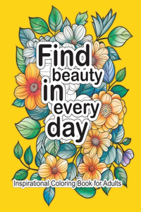 Find beauty and every day.