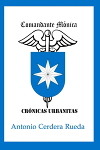 Comandante Mónica, crónicas urbanitas