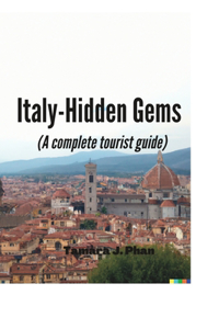 Italy-Hidden Gems (A complete tourist guide)