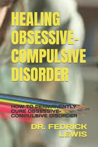 Healing Obsessive-Compulsive Disorder