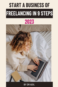 Start a Business of Freelancing in 9 Steps 2023