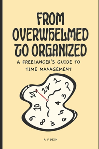 From Overwhelmed to Organized