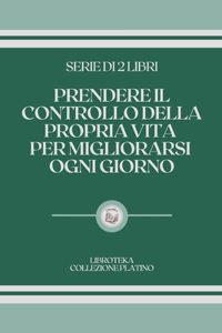 Prendere Il Controllo Della Propria Vita Per Migliorarsi Ogni Giorno