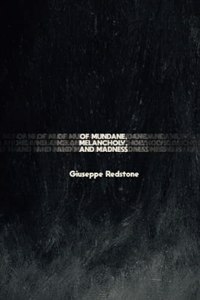 Of Mundane, Melancholy, and Madness