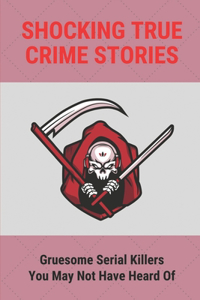 Shocking True Crime Stories