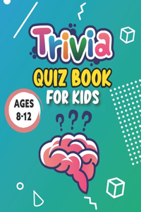 Trivia Quiz Book For Kids Ages 8-12