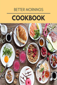 Better Mornings Cookbook