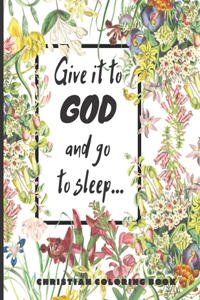 Give it to God and go to sleep...