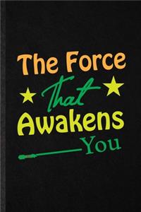 The Force That Awakens You