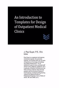 Introduction to Templates for Design of Outpatient Medical Clinics